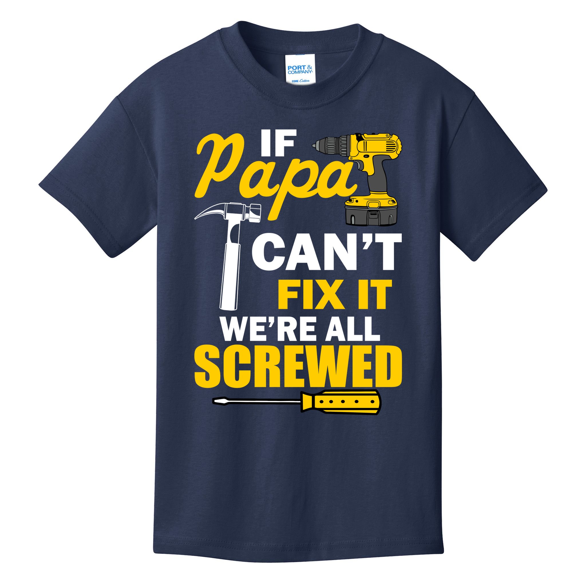 If Papa Can't Fix We're All Screwed Kids T-Shirt
