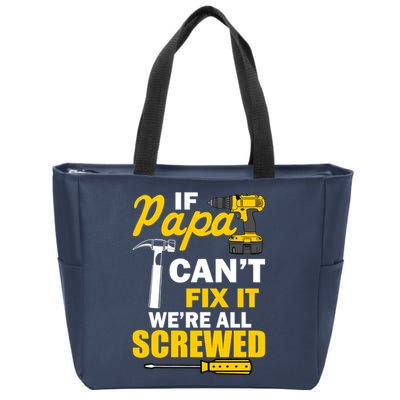 If Papa Can't Fix We're All Screwed Zip Tote Bag