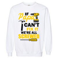If Papa Can't Fix We're All Screwed Garment-Dyed Sweatshirt