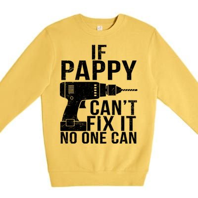 If Pappy Can't Fix It No One Can Premium Crewneck Sweatshirt