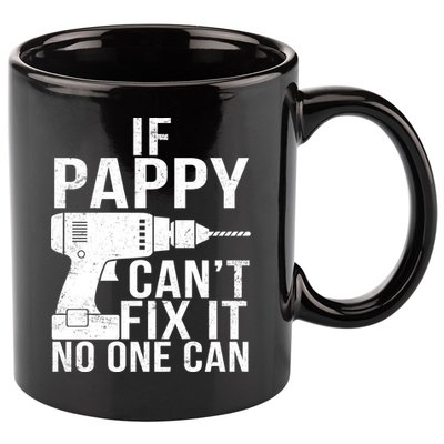 If Pappy Can't Fix It No One Can 11oz C Handle Ceramic Mug