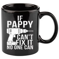 If Pappy Can't Fix It No One Can 11oz C Handle Ceramic Mug