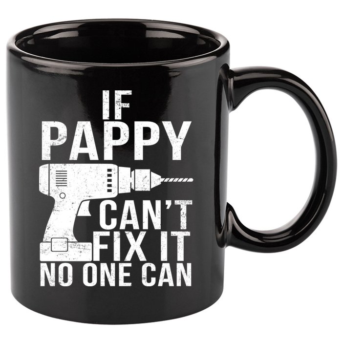 If Pappy Can't Fix It No One Can 11oz C Handle Ceramic Mug