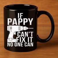 If Pappy Can't Fix It No One Can 11oz C Handle Ceramic Mug