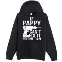 If Pappy Can't Fix It No One Can Premium Pullover Hoodie