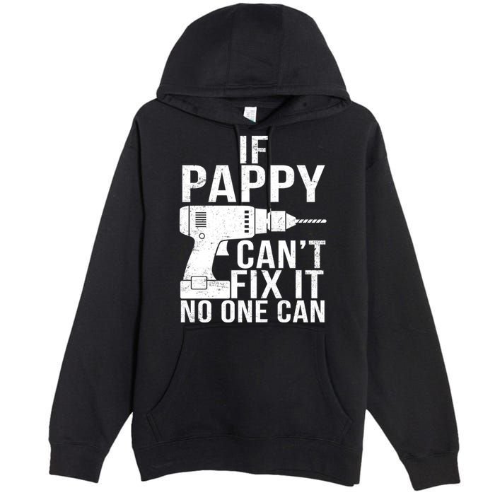 If Pappy Can't Fix It No One Can Premium Pullover Hoodie