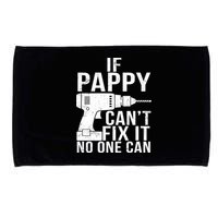 If Pappy Can't Fix It No One Can Microfiber Hand Towel