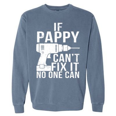 If Pappy Can't Fix It No One Can Garment-Dyed Sweatshirt