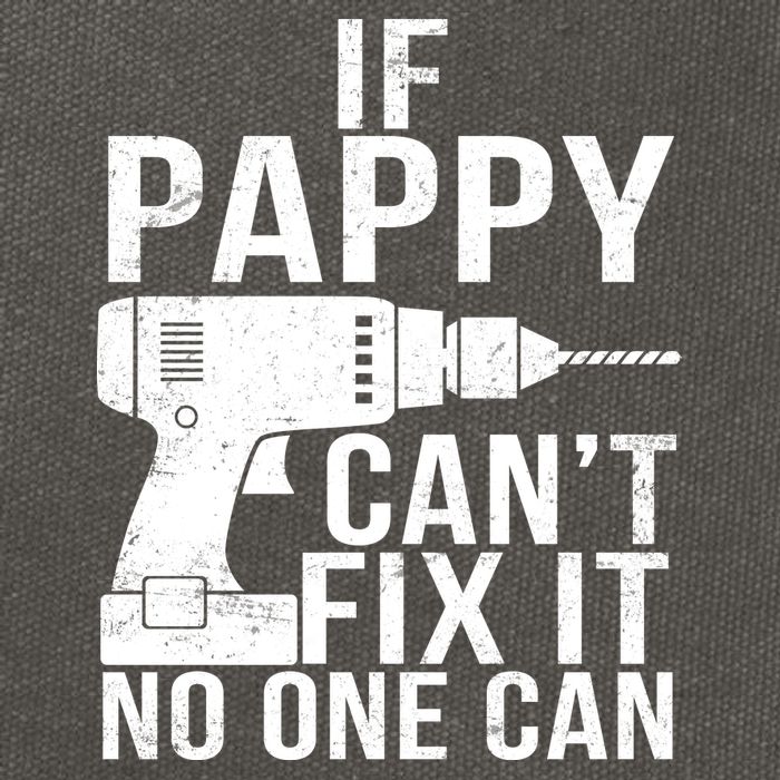 If Pappy Can't Fix It No One Can Cotton Canvas Backpack