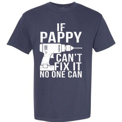 If Pappy Can't Fix It No One Can Garment-Dyed Heavyweight T-Shirt