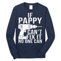 If Pappy Can't Fix It No One Can Long Sleeve Shirt