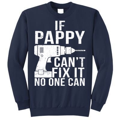 If Pappy Can't Fix It No One Can Sweatshirt