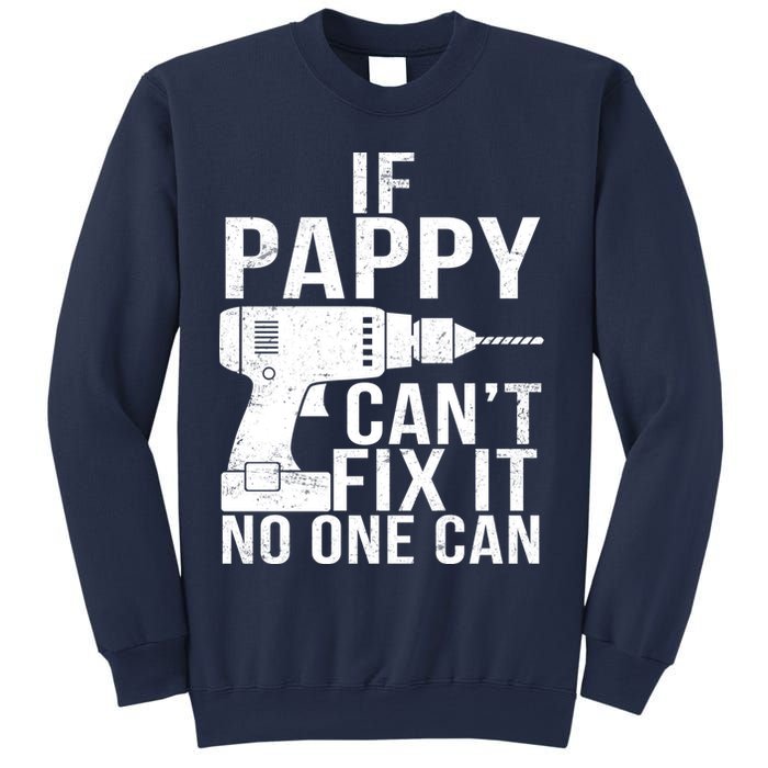 If Pappy Can't Fix It No One Can Sweatshirt