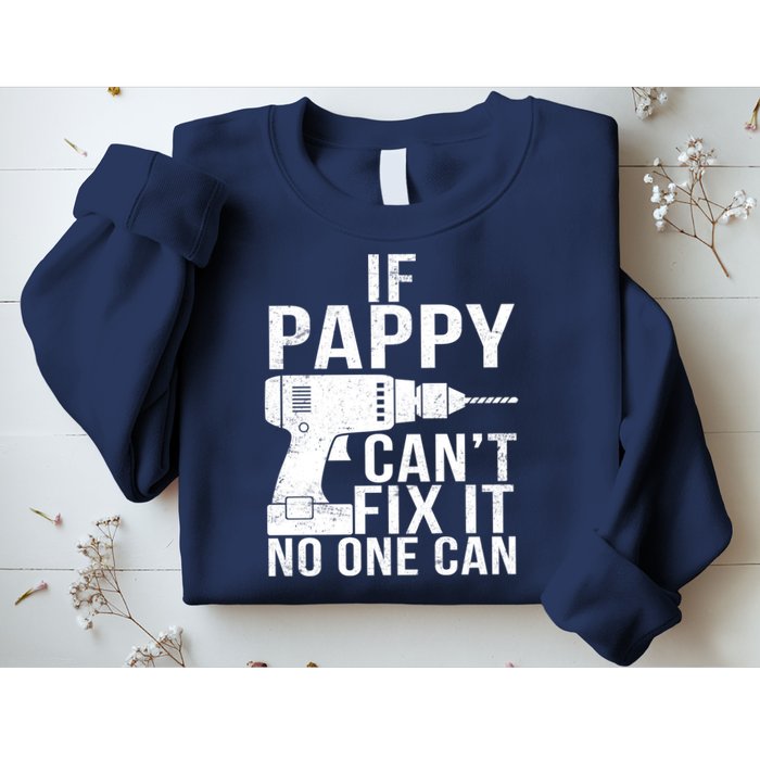 If Pappy Can't Fix It No One Can Sweatshirt