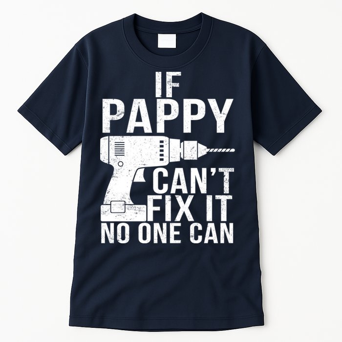 If Pappy Can't Fix It No One Can Tall T-Shirt