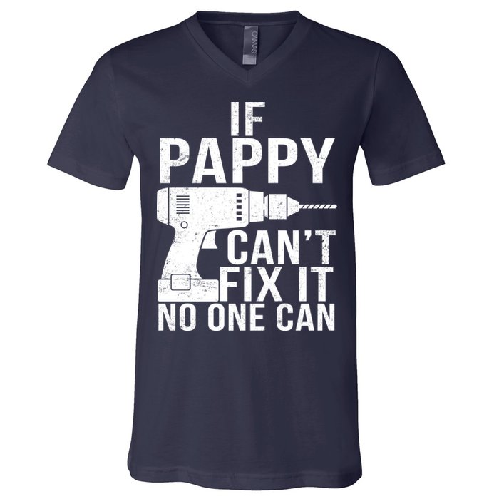 If Pappy Can't Fix It No One Can V-Neck T-Shirt