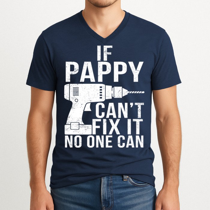 If Pappy Can't Fix It No One Can V-Neck T-Shirt