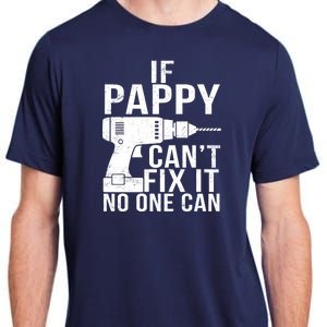 If Pappy Can't Fix It No One Can Adult ChromaSoft Performance T-Shirt