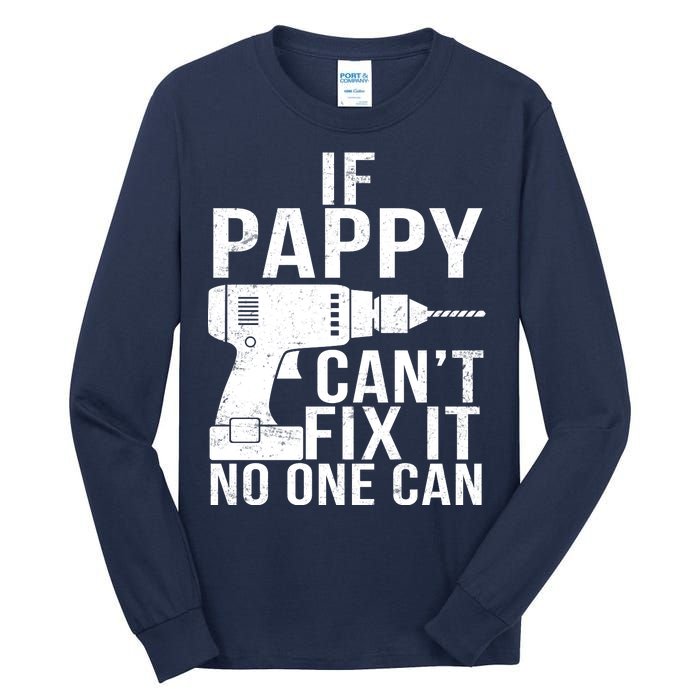 If Pappy Can't Fix It No One Can Tall Long Sleeve T-Shirt