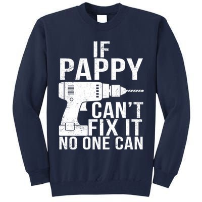 If Pappy Can't Fix It No One Can Tall Sweatshirt