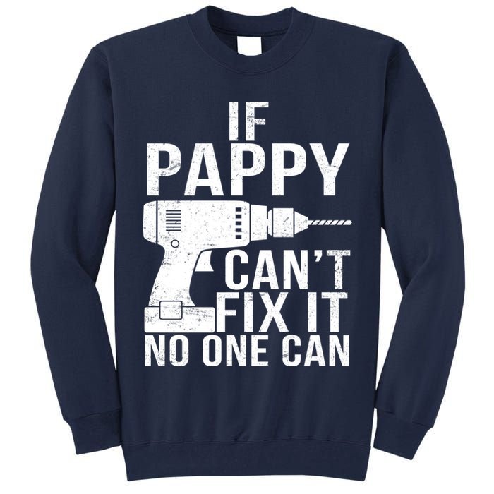 If Pappy Can't Fix It No One Can Tall Sweatshirt