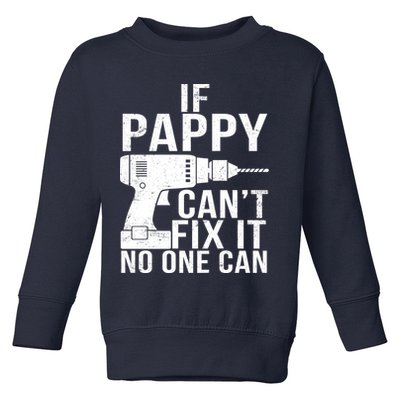 If Pappy Can't Fix It No One Can Toddler Sweatshirt