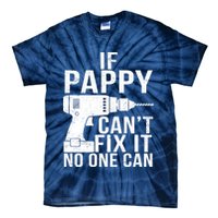 If Pappy Can't Fix It No One Can Tie-Dye T-Shirt