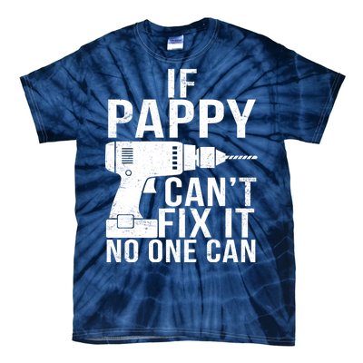 If Pappy Can't Fix It No One Can Tie-Dye T-Shirt