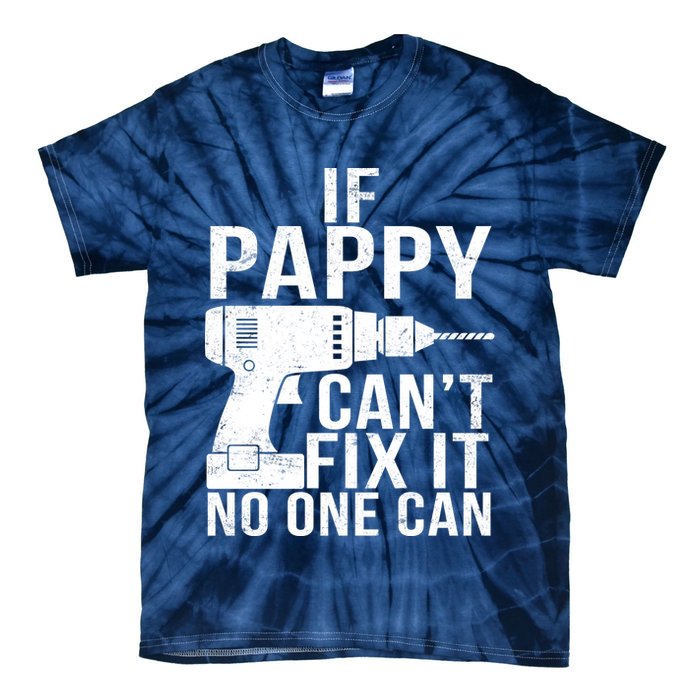 If Pappy Can't Fix It No One Can Tie-Dye T-Shirt