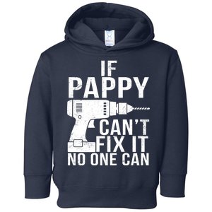 If Pappy Can't Fix It No One Can Toddler Hoodie