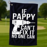 If Pappy Can't Fix It No One Can Golf Towel