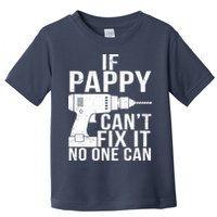 If Pappy Can't Fix It No One Can Toddler T-Shirt