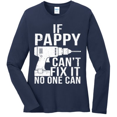 If Pappy Can't Fix It No One Can Ladies Long Sleeve Shirt