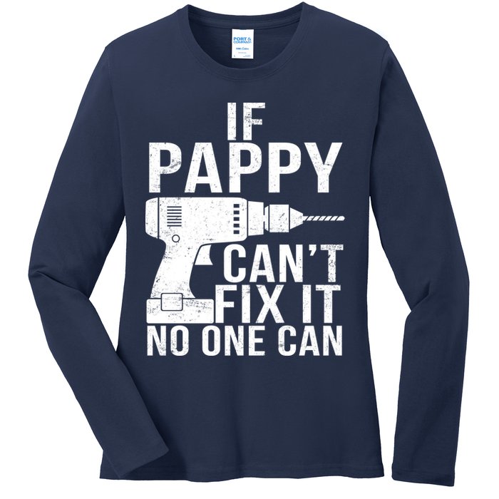 If Pappy Can't Fix It No One Can Ladies Long Sleeve Shirt