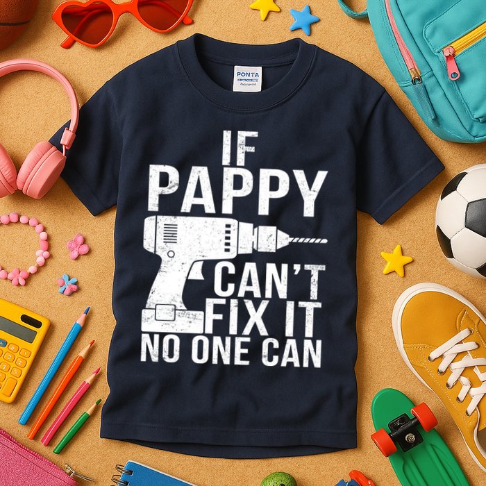 If Pappy Can't Fix It No One Can Kids T-Shirt