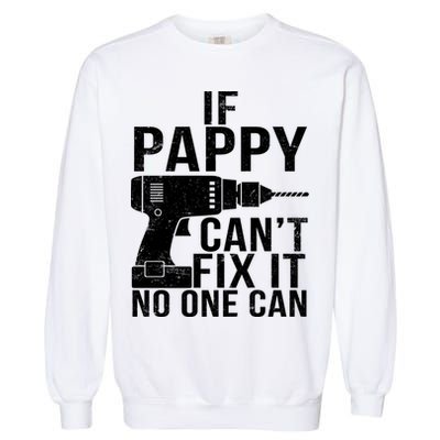 If Pappy Can't Fix It No One Can Garment-Dyed Sweatshirt