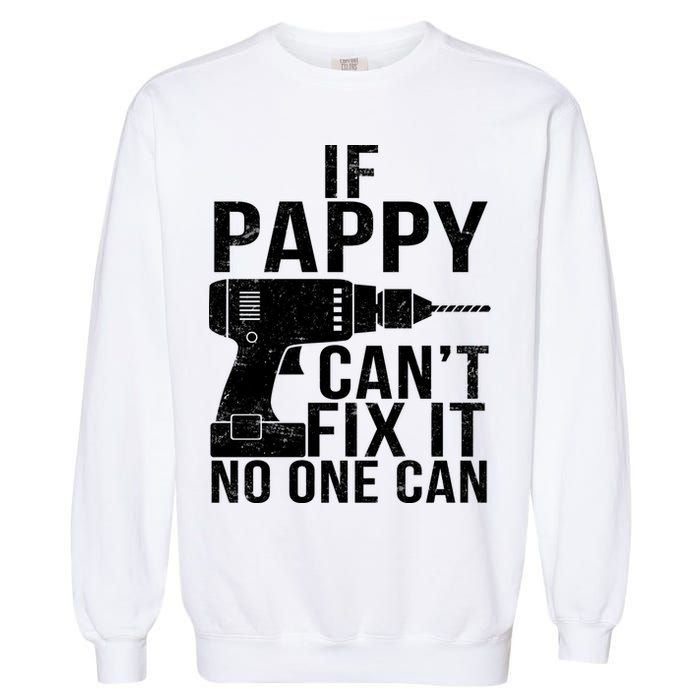 If Pappy Can't Fix It No One Can Garment-Dyed Sweatshirt