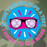 If The Teacher Pops A Test I Know I'm In A Mess Legacy Tie Dye Trucker Hat
