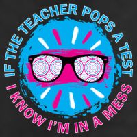 If The Teacher Pops A Test I Know I'm In A Mess 7 Panel Mesh Trucker Snapback Hat
