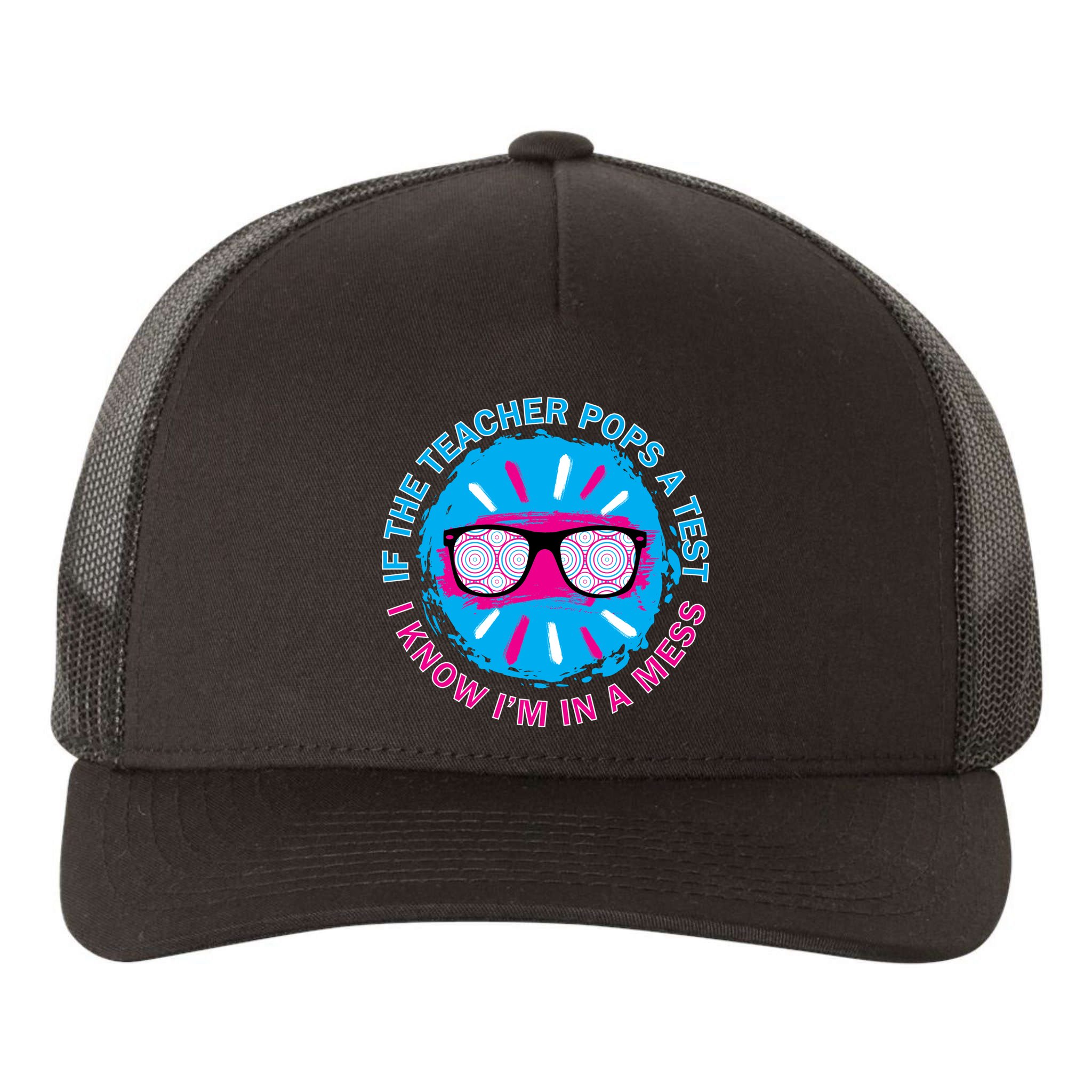 If The Teacher Pops A Test I Know I'm In A Mess Yupoong Adult 5-Panel Trucker Hat