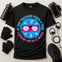 If The Teacher Pops A Test I Know I'm In A Mess Performance Shirt