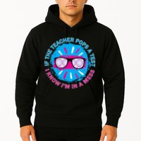 If The Teacher Pops A Test I Know I'm In A Mess Hoodie