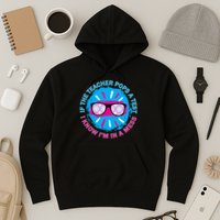 If The Teacher Pops A Test I Know I'm In A Mess Hoodie