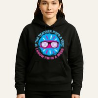 If The Teacher Pops A Test I Know I'm In A Mess Hoodie
