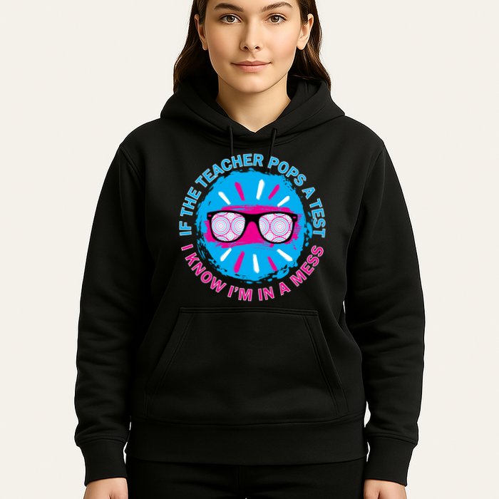 If The Teacher Pops A Test I Know I'm In A Mess Hoodie