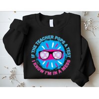 If The Teacher Pops A Test I Know I'm In A Mess Sweatshirt