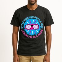 If The Teacher Pops A Test I Know I'm In A Mess Tall T-Shirt