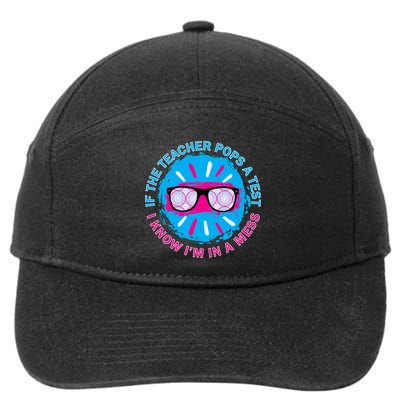 If The Teacher Pops A Test I Know I'm In A Mess 7-Panel Snapback Hat