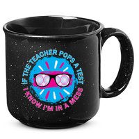 If The Teacher Pops A Test I Know I'm In A Mess 15oz Campfire Ceramic Mug