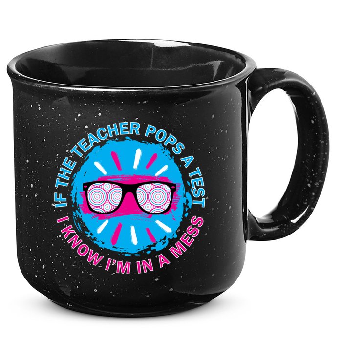 If The Teacher Pops A Test I Know I'm In A Mess 15oz Campfire Ceramic Mug